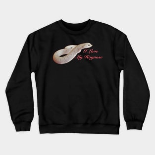 I love my hognose Crewneck Sweatshirt